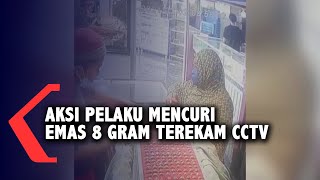 Tiga Wanita Terekam CCTV Bawa Kabur Emas 8 Gram