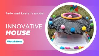 Innovative House: Jade and Lester&#39;s model || Science 7 Quarter 4 Suggested Performance Task