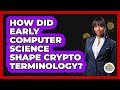 The Influence of Early Computer Science on Crypto Terminology
