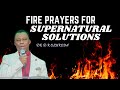 Dr Dk Olukoya | Fire Prayers For Supernatural Solutions