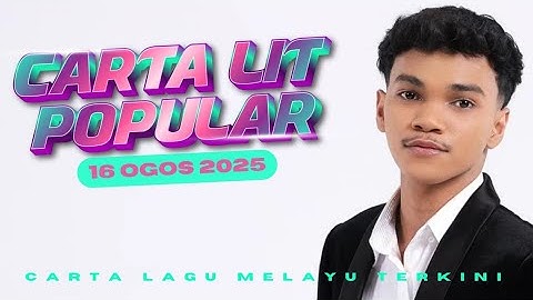 Carta Lit Popular 16 Ogos 2025 | Carta Lagu Melayu Terkini