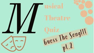 Guess The Song - Part 2!!! Musical Theatre edition ofc!