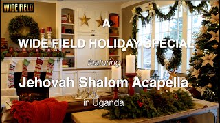 Wide Field  Holiday Special with Jehovah Shalom Acapella