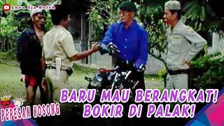BARU MAU BERANGKAT NGELANCONG! PAK BOKIR KENA PALAK BOLOT - PEPESAN KOSONG EPS 121 (5/6)