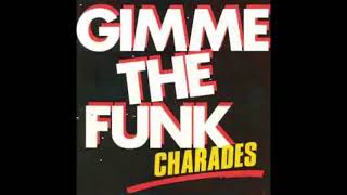 Charades - Gimme The Funk