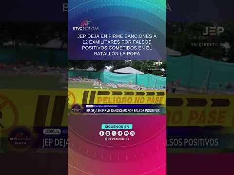⁣JEP deja en firme sanciones a 12 exmilitares por falsos positivos cometidos en el Batallón La Popa