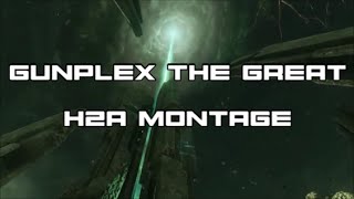 Gunplex The Great :: H2A Montage