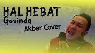 GOVINDA - HAL HEBAT | AKBAR CAHYO (COVER)