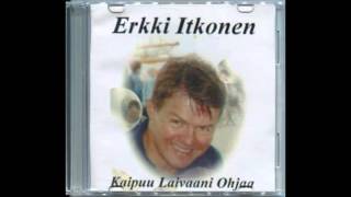 Erkki Itkonen - Kaipuu Laivaani Ohjaa
