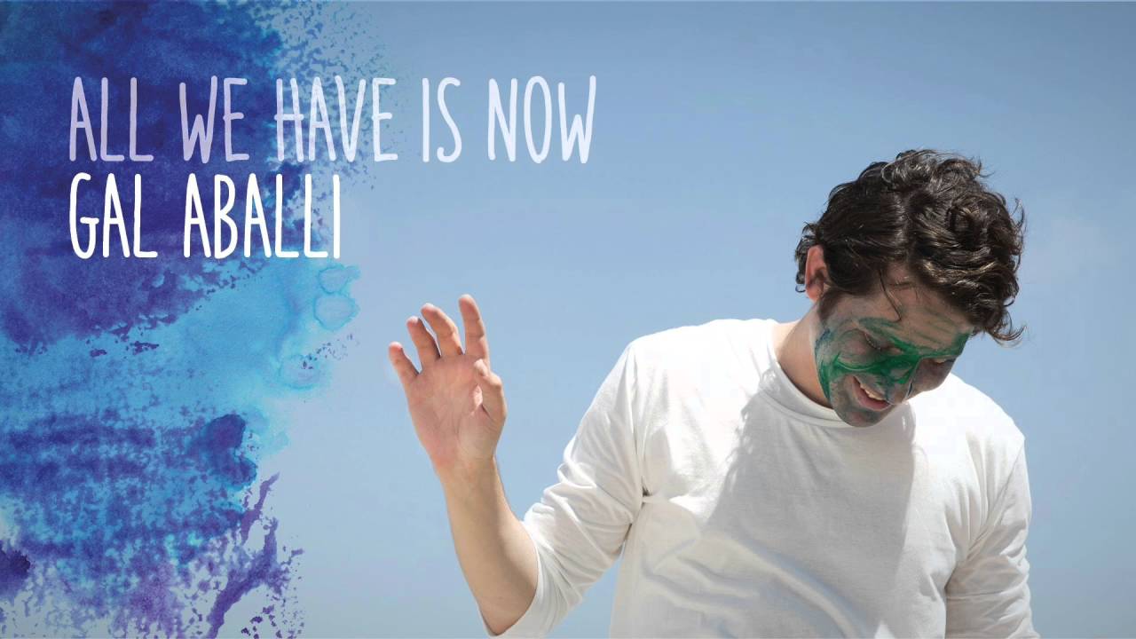Watch GAL ABALLI | All WE HAVE IS NOW on YouTube Watch GAL ABALLI | All WE HAVE IS NOW on YouTube