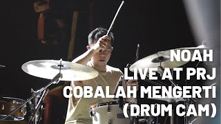 Noah Live Prj - Cobalah Mengerti  Rio Alief Drum Cam 