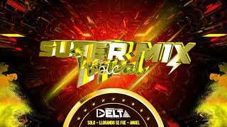 Super mix Tropical - solo - llorando se fue - angel cuídala - DJ DELTA - pro 24