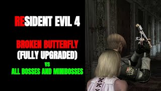 Resident Evil 4 - Broken Butterfly (Fully Upgraded) vs All Bosses and Mini-bosses