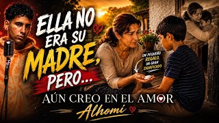 Ella no era su madre, pero… 💔 | AÚN CREO EN EL AMOR - Alhomí