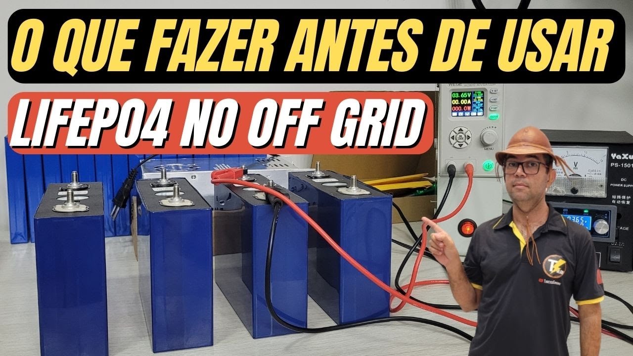 O que devo fazer antes de ligar LIFEPO4 no sistema off grid? Cuidados e Dicas