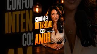 ¿Confundes INTENSIDAD con AMOR? #shorts #amorpropio #relacionessanas #inteligenciaemocional