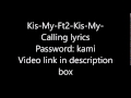 Kis-My-Ft2-Kis-My-Calling lyrics (Password:kami)