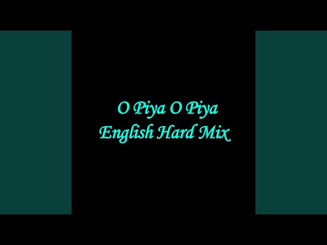 O Piya O Piya (Electro Mix)