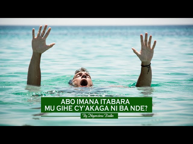 6. Niyonzima Paulin: Abo Imana Itabara mu Gihe cy'Akaga ni ba nde?