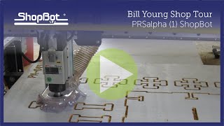 Bill Young Shop Tour: ShopBot PRSalpha (1)