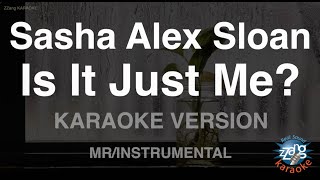 Sasha Alex Sloan-Is It Just Me? (MR/Instrumental) (Karaoke Version)