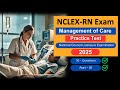 NCLEX-RN Exam Practice Test 2025 | Management of Care Questions & Answers