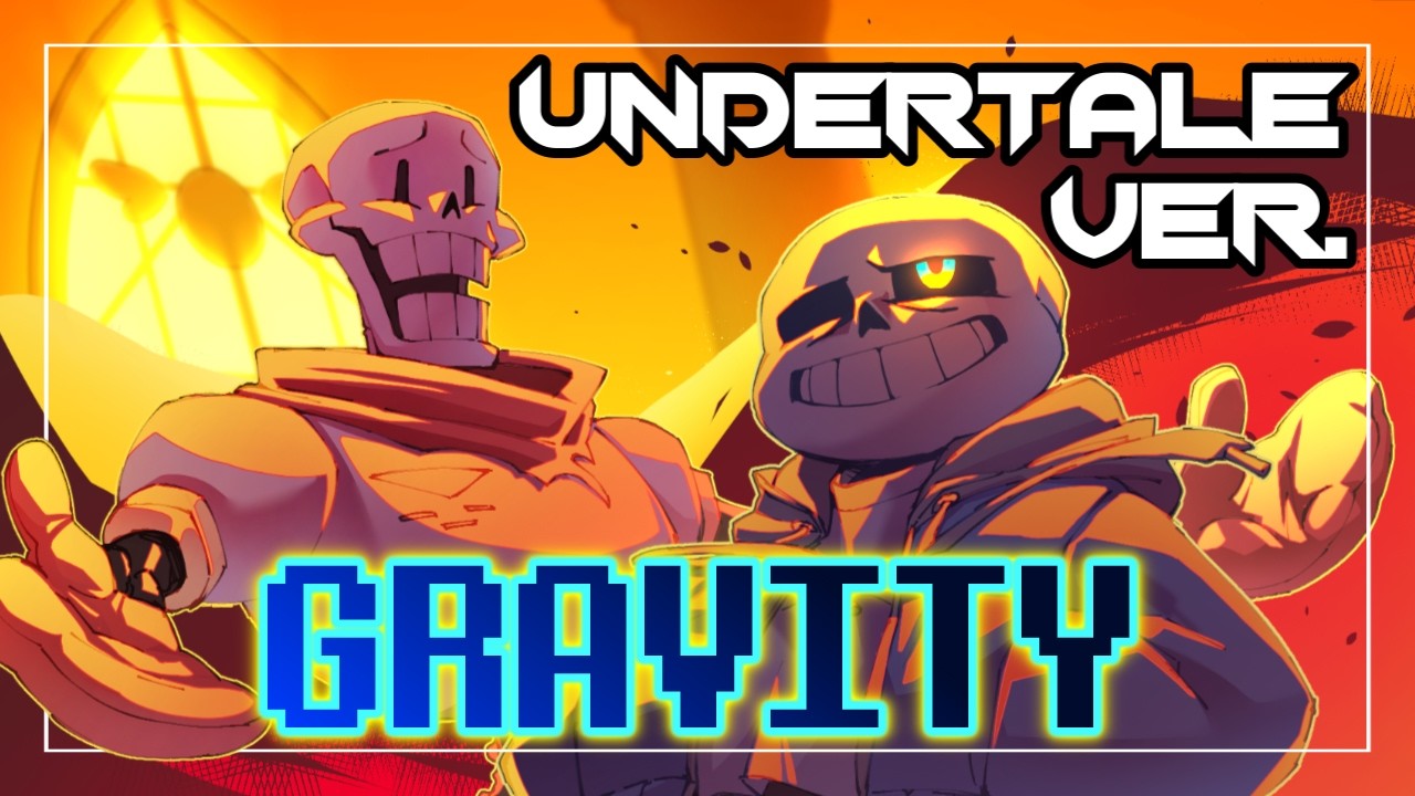 GRAVITY | SANS & PAPYRUS VER. (UNDERTALE X HAZBIN HOTEL COVER)