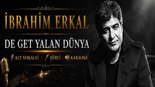 İbrahi̇m Erkal De Get Yalan Dünya Alt Vokalli̇ Şi̇i̇rli̇ Karaoke Üzik