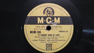A Sunday Kind Of Love. Dee Parker. Jimmy Dorsey Orchestra. MGM