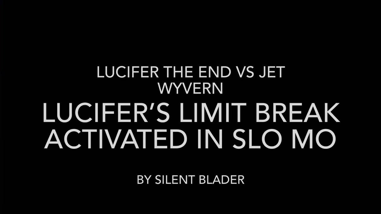 Lucifer the end’s limit break VS jet wyvern