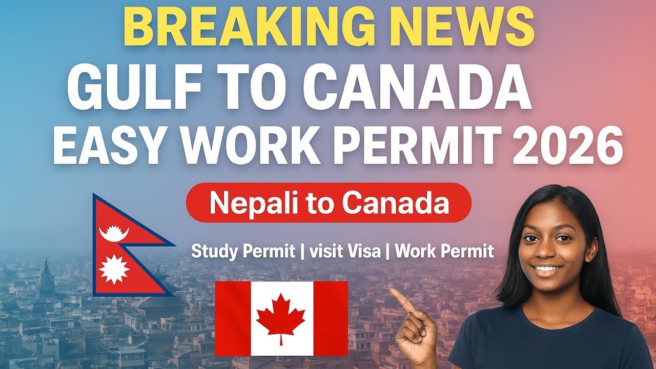 BREAKING NEWS: Gulf to Canada EASY WORK PERMIT 2026 | Nepali to Canada Updates 🇳🇵🇨🇦 