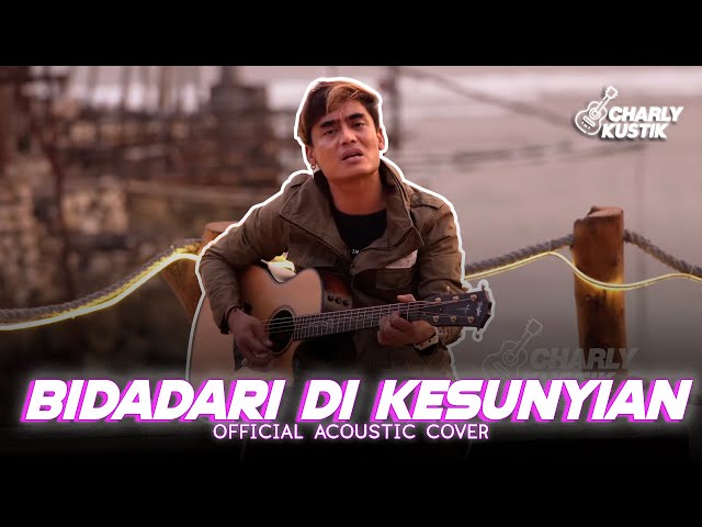 Charly Van Houten - Bidadari Di Kesunyian ( Ahmad Band ) - (Official Acoustic Cover 104) class=