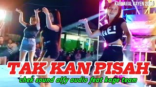 DJ TAK KAN PISAH BY BK 29 PROJECT_CHEK SOUND ALFY AUDIO FEAT KAGE TEAM KARNAVAL DESA KAYEN PATI