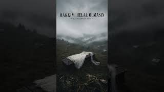 HASAN YAĞIZ-HAKKIM HELAL OLMASIN