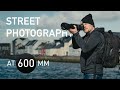 Crush your Street Photography by shooting at 600mm!! Sigma 150-600 C