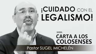 “CUIDADO CON EL LEGALISMO” | Pastor Sugel Michelén. Predicaciones, estudios bíblicos