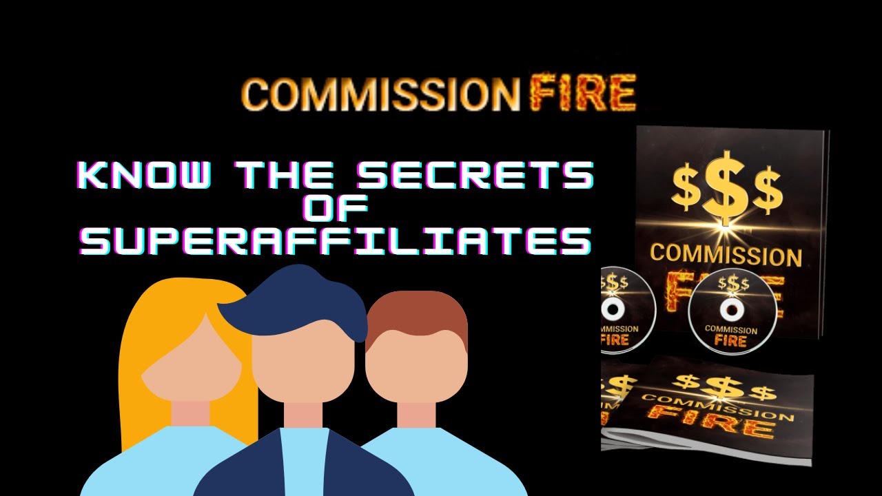Commission Fire Honest Review - Know the secrets of what super affiliates do