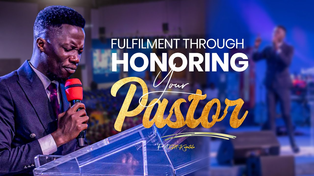 Fulfilment Through Honoring Your Pastor | Pst Gift Kaputula