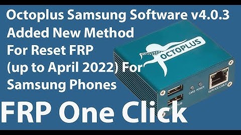 Octoplus new Big update all Samsung frp unlock one click April 2022 | FRP All SAMSUNG Android9,10,11