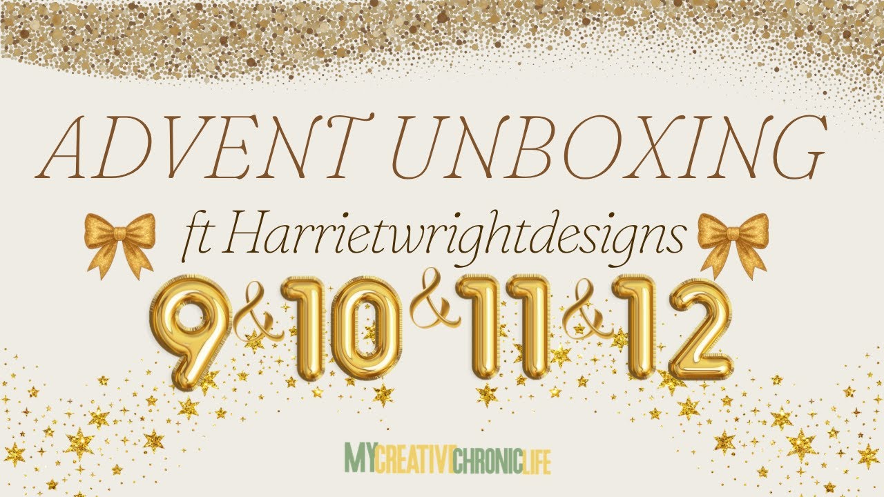 ADVENT UNBOXING- DAY 9,10,11, &12 ft Harriet wright Designs