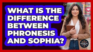 What Is The Difference Between Phronesis And Sophia?