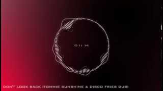 Tommie Sunshine & Disco Fries - Don't Look Back (Tommie Sunshine & Disco Fries Dub)