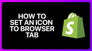 how To Set Up An Icon To Browser Tab In Shopify Tutorial