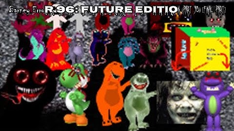 Barney Error 96: Future Edition (Part 3B) [FINAL PART]