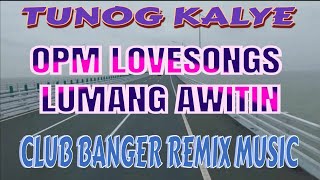 MGA LUMANG AWITIN // OPM LOVE SONG REMIX // CLUB BANGER //TUNOG KALYE //HONGKONG TRAVEL