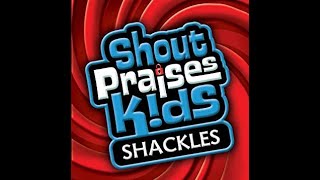 Shout Praises! Kids Review: Shackles