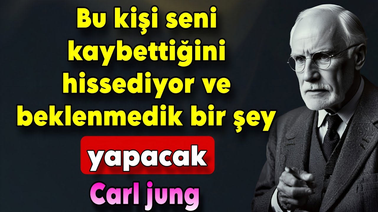 Bu Kişi Seni Kaybettiğini Hissediyor Ve Beklenmedik Bir Şey Yapacak | Carl Jung