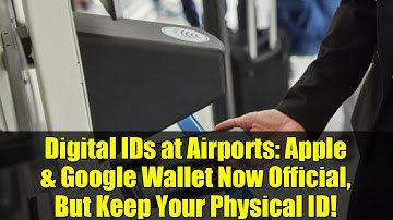 Digital IDs at Airports: Apple & Google Wallet Now Official, But Keep Your Physical ID!