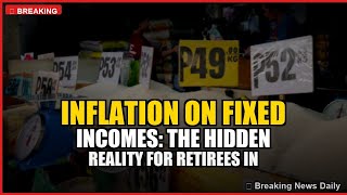 Inflation on Fixed Incomes: The Hidden Reality for Retirees in America and Europe