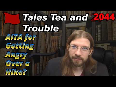 AITA for Getting Angry Over a Hike? | 4 Stories  | Tales Tea Trouble 2044